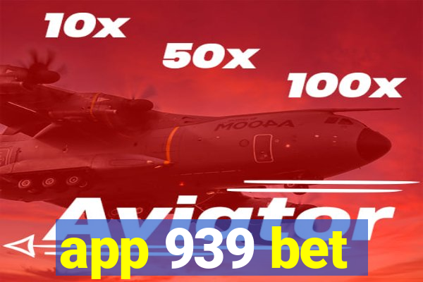 app 939 bet