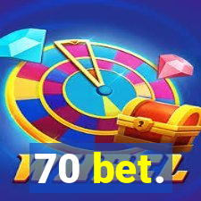 70 bet.