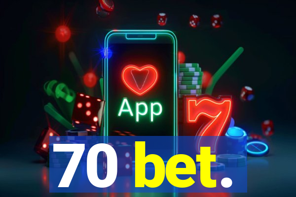 70 bet.