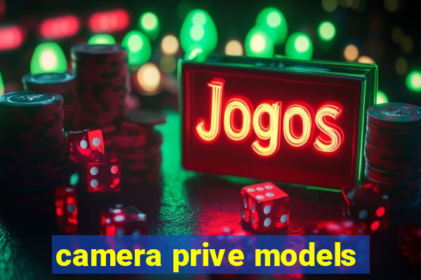 camera prive models