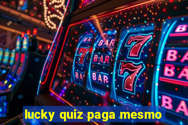 lucky quiz paga mesmo