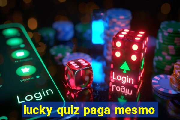 lucky quiz paga mesmo