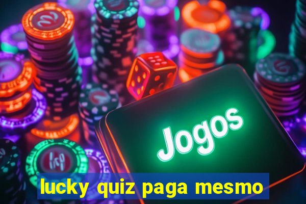 lucky quiz paga mesmo