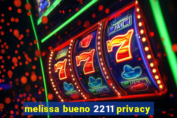 melissa bueno 2211 privacy