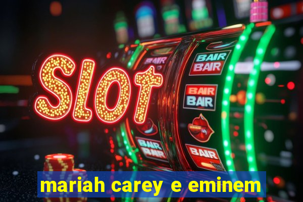 mariah carey e eminem