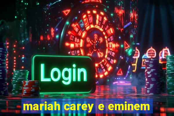 mariah carey e eminem