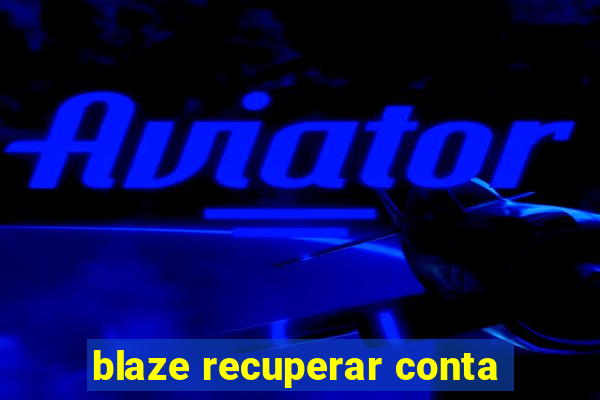 blaze recuperar conta