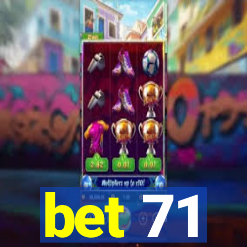 bet 71