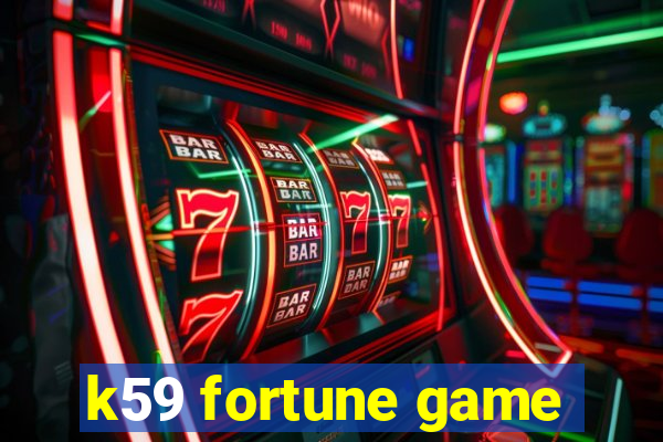 k59 fortune game