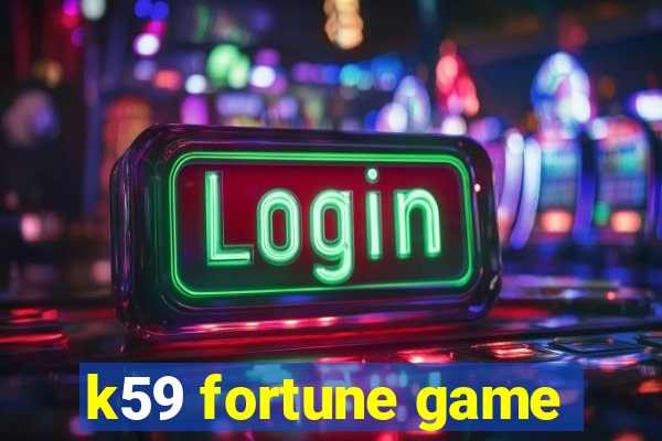 k59 fortune game