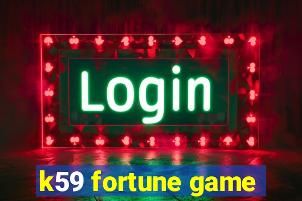 k59 fortune game