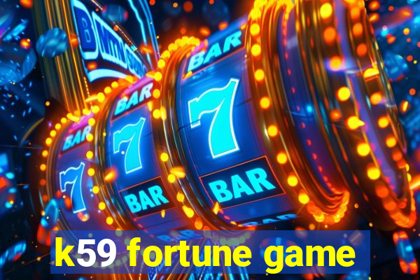 k59 fortune game