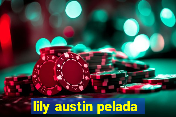 lily austin pelada