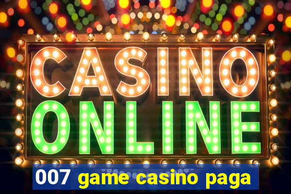 007 game casino paga