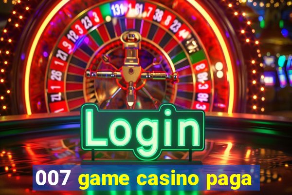 007 game casino paga