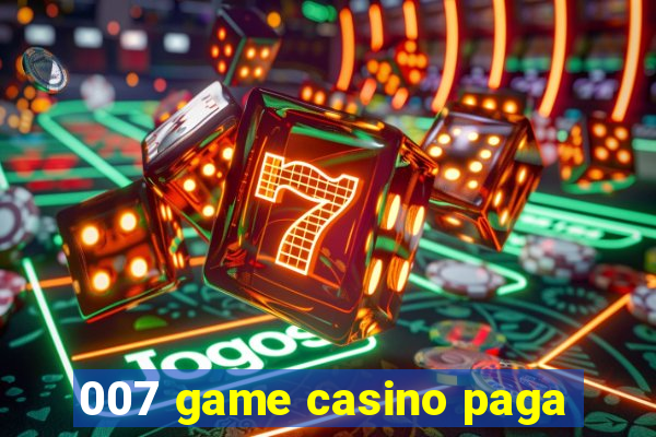 007 game casino paga