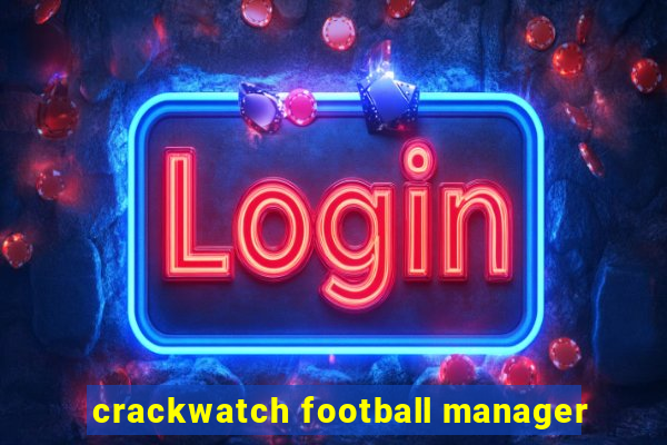 crackwatch football manager