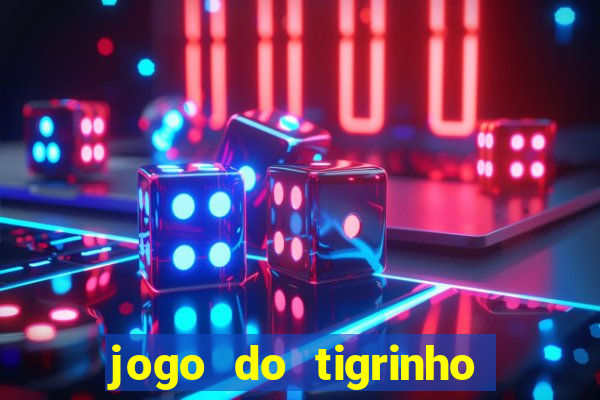 jogo do tigrinho gratis sem deposito