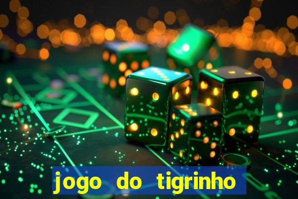 jogo do tigrinho gratis sem deposito