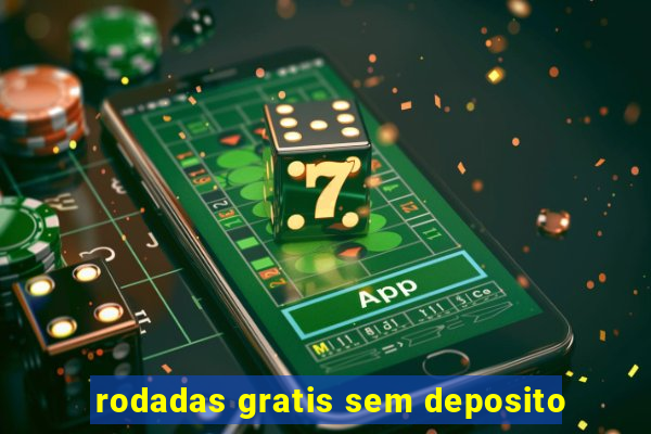 rodadas gratis sem deposito