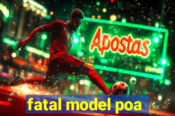 fatal model poa