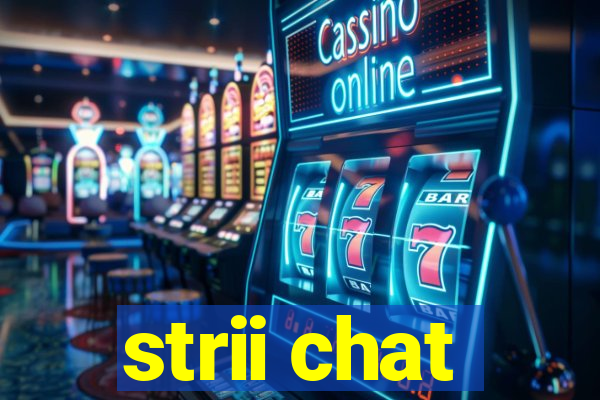 strii chat