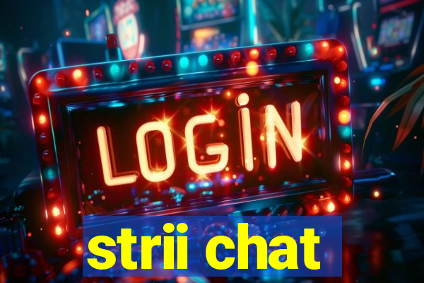 strii chat