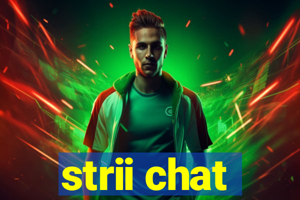 strii chat