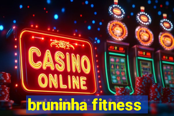 bruninha fitness