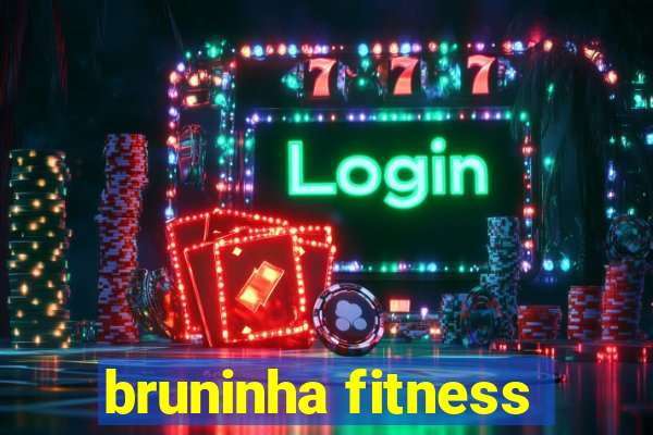 bruninha fitness