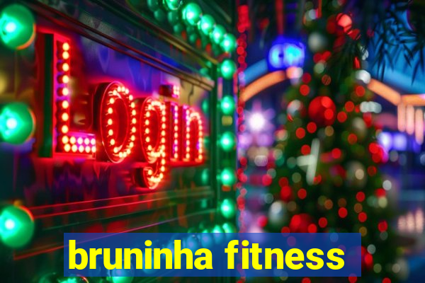 bruninha fitness