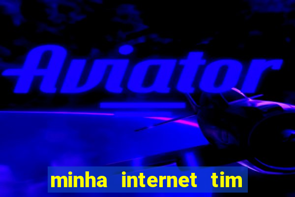 minha internet tim beta acabou como contratar mais