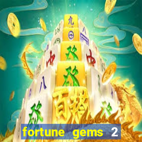 fortune gems 2 melhor horário para jogar