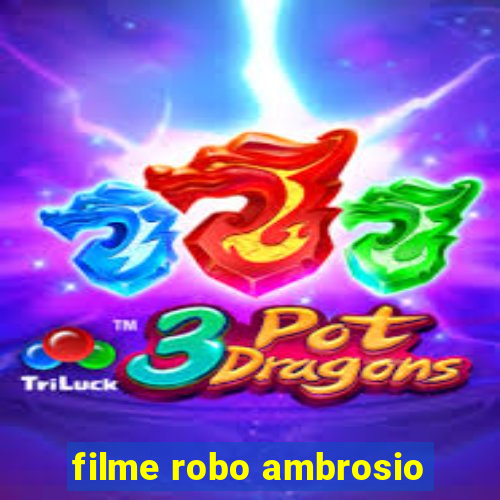 filme robo ambrosio