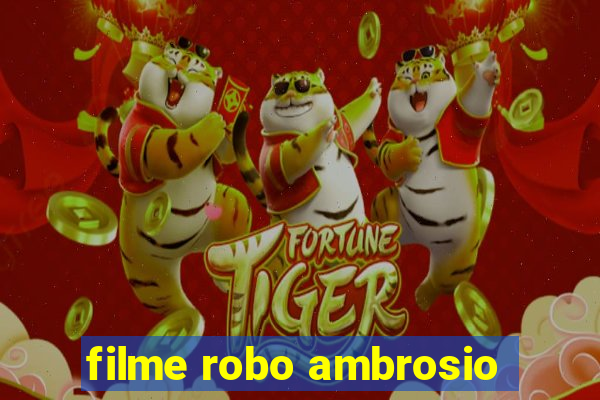 filme robo ambrosio