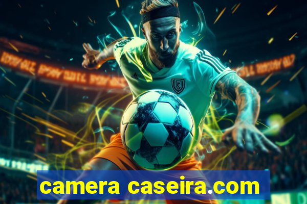 camera caseira.com