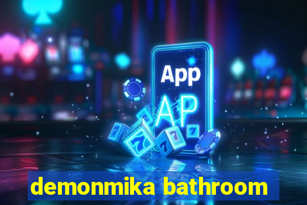 demonmika bathroom