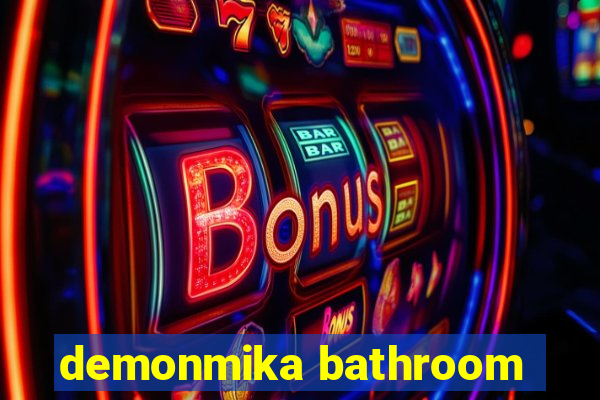 demonmika bathroom