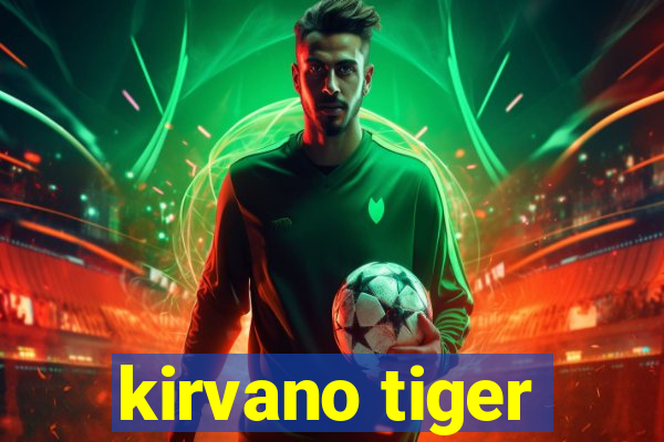 kirvano tiger