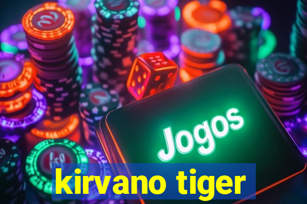 kirvano tiger