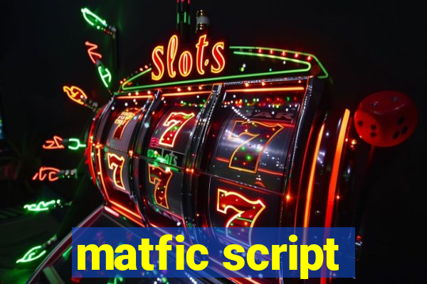 matfic script