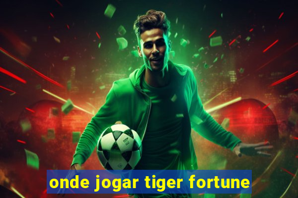 onde jogar tiger fortune