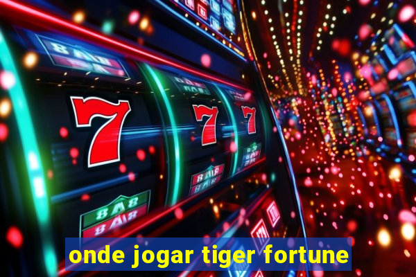 onde jogar tiger fortune