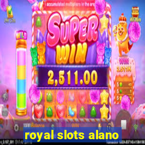 royal slots alano