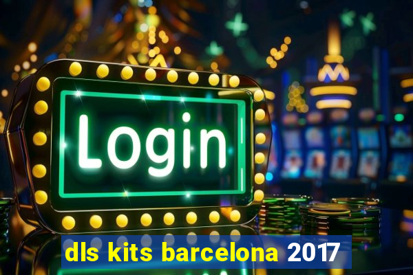 dls kits barcelona 2017