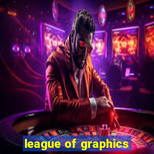 league of graphics