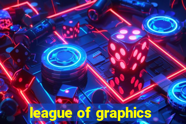 league of graphics