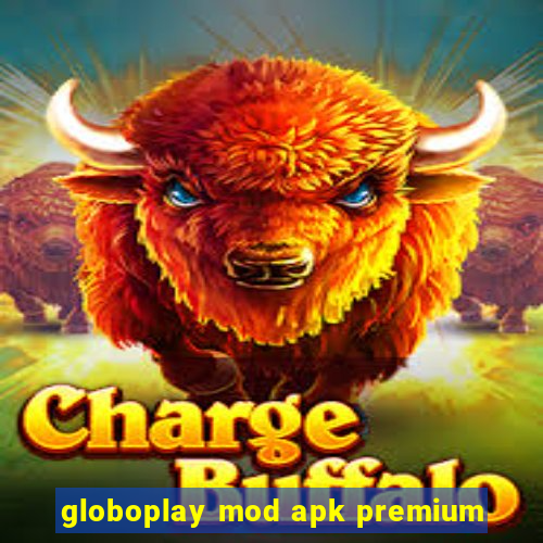 globoplay mod apk premium