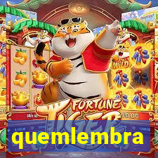 quemlembra