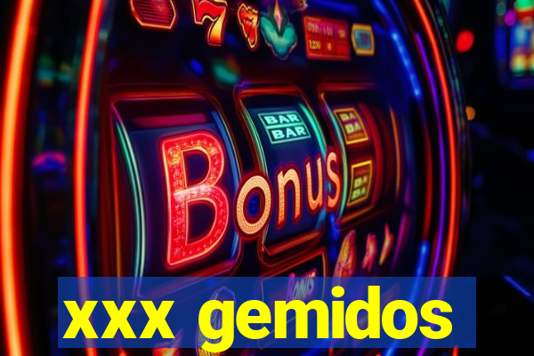 xxx gemidos